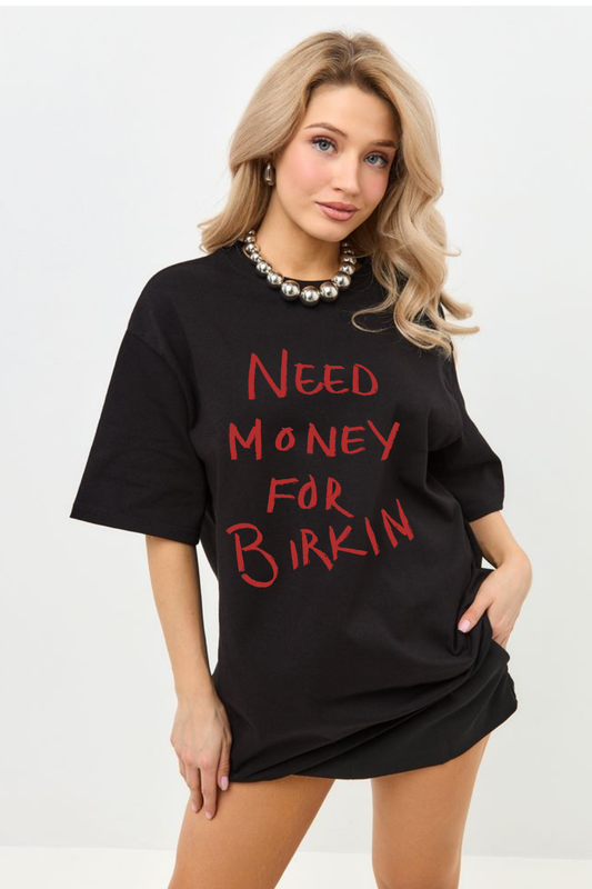 Need Money For Birkin™ Tee